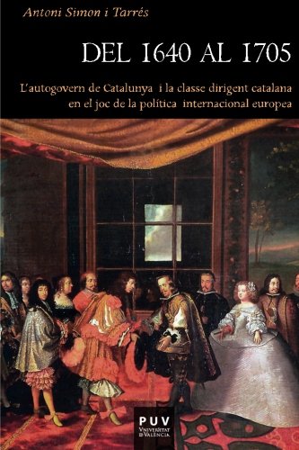 Del 1640 al 1705: L'autogovern de Catalunya i la classe dirigent catalana en el joc de la política internacional europea: 122 (Història)