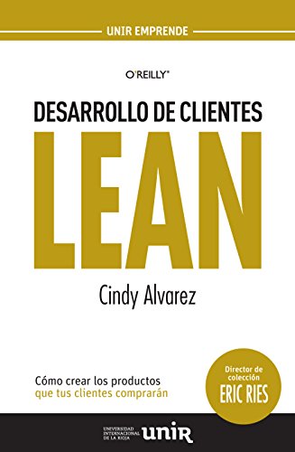 Desarrollo de Clientes LEAN: Cómo crear los productos que tus clientes comprarán Desarrollo de Clientes LEAN: Cómo crear los productos que tus clientes comprarán