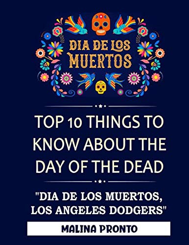 Dia De Los Muertos: Top 10 Things To Know About The Day Of The Dead: "Dia De Los Muertos, Los Angeles Dodgers" Dia De Los Muertos: Top 10 Things To Know About The Day Of The Dead: "Dia De Los Muertos, Los Angeles Dodgers"