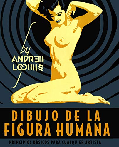 Dibujo de la figura humana. Principios básicos para cualquier artista (ESPACIO DE DISEÑO) Dibujo de la figura humana. Principios básicos para cualquier artista (ESPACIO DE DISEÑO)