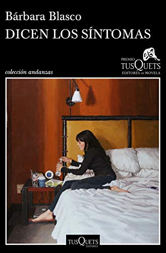 Dicen los síntomas: XVI Premio Tusquets Editores de Novela 2020 (Andanzas) Dicen los síntomas: XVI Premio Tusquets Editores de Novela 2020 (Andanzas)