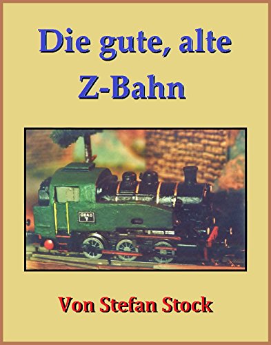 Die gute, alte Z-Bahn (German Edition)