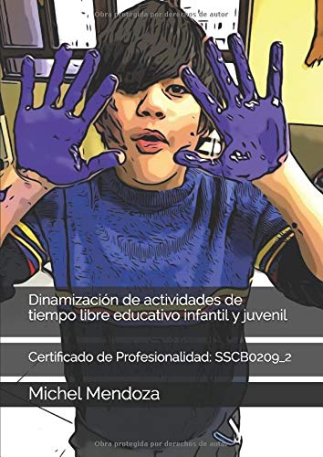 Dinamización de actividades de tiempo libre educativo infantil y juvenil: Certificado de Profesionalidad: SSCB0209_2