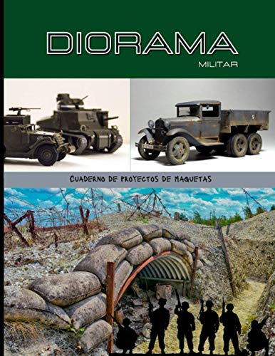 Diorama militar: Cuaderno para los fans del diorama militar y maquetas, prepara tus escenas