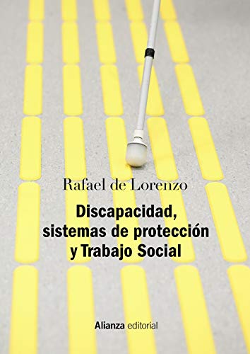 Discapacidad, sistemas de protección y Trabajo Social: Segunda edición revisada y actualizada (El Libro Universitario - Manuales) Discapacidad, sistemas de protección y Trabajo Social: Segunda edición revisada y actualizada (El Libro Universitario - Manuales)