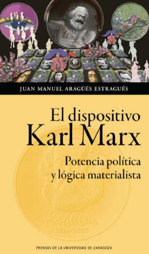 Dispositivo Karl Marx, El. Potencia política y lógica materialista Dispositivo Karl Marx, El. Potencia política y lógica materialista