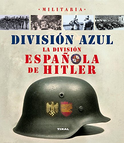 División Azul. La división española de Hitler (Militaria)