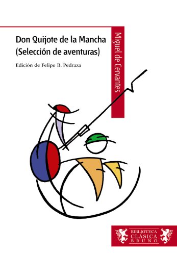Don Quijote de la Mancha (Selección de aventuras) (Castellano - A PARTIR DE 12 AÑOS - BIBLIOTECA CLÁSICA BRUÑO) Don Quijote de la Mancha (Selección de aventuras) (Castellano - A PARTIR DE 12 AÑOS - BIBLIOTECA CLÁSICA BRUÑO)
