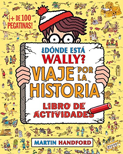 ¿Dónde está Wally? Viaje por la historia. Libro de actividades (Colección ¿Dónde está Wally?): (¡Con + de 100 pegatinas!)