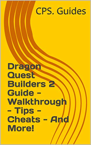 Dragon Quest Builders 2 Guide - Walkthrough - Tips - Cheats - And More! (English Edition)