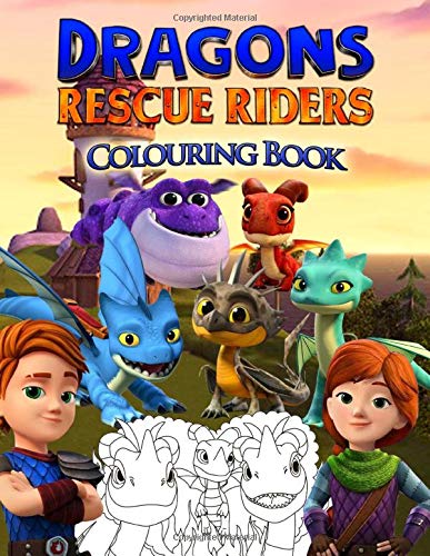 Dragons Rescue Riders Colouring Book: Dragons Rescue Riders Colouring Book With Unofficial Perfect Images Dragons Rescue Riders Colouring Book: Dragons Rescue Riders Colouring Book With Unofficial Perfect Images