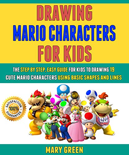Drawing Mario Characters For Kids: The Step By Step, Easy Guide For Kids To Drawing 19 Cute Mario Characters Using Basic Shapes And Lines. (English Edition) Drawing Mario Characters For Kids: The Step By Step, Easy Guide For Kids To Drawing 19 Cute Mario Characters Using Basic Shapes And Lines. (English Edition)