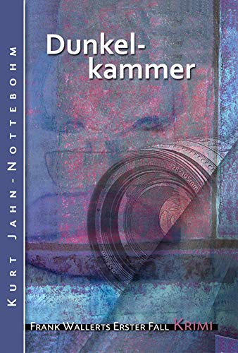 Dunkelkammer: Frank Wallerts erster Fall (Frank Wallerts Fälle 1) (German Edition)
