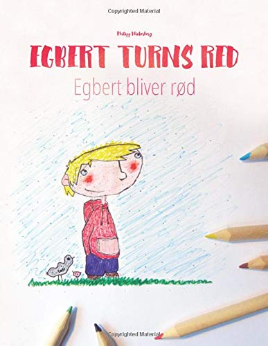 Egbert Turns Red/Egbert bliver rød: Children's Picture Book/Coloring Book English-Danish (Bilingual Edition/Dual Language)