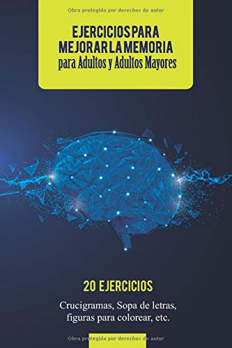 EJERCICIOS PARA MEJORAR LA MEMORIA para Adultos y Adultos Mayores 20 EJERCICIOS Crucigramas, Sopas de Letras, Figuras de Colorear, etc.