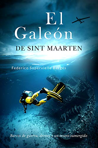 El galeón de Sint Maarten: Barcos de guerra, drones y un tesoro sumergido (El Albatros nº 3)