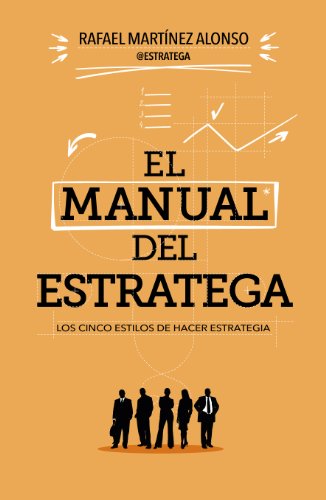 El manual del estratega: Los cinco estilos de hacer estrategia (Sin colección)