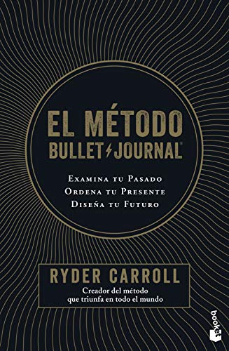 El método Bullet Journal: Examina tu pasado. Ordena tu presente. Diseña tu futuro (Prácticos)