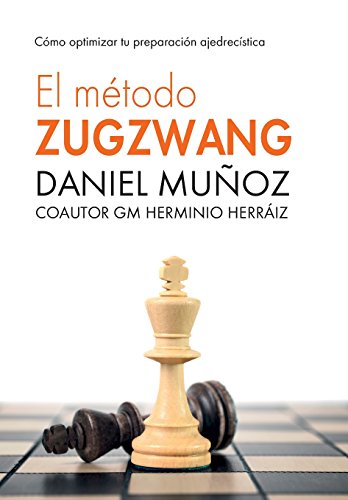 El Método Zugzwang: Cómo optimizar tu preparación ajedrecística El Método Zugzwang: Cómo optimizar tu preparación ajedrecística