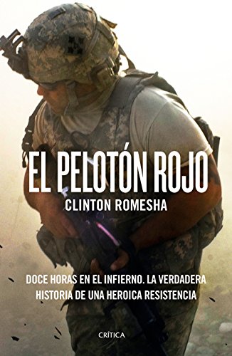 El pelotón rojo: Doce horas en el infierno. La verdadera historia de una heroica resistencia El pelotón rojo: Doce horas en el infierno. La verdadera historia de una heroica resistencia