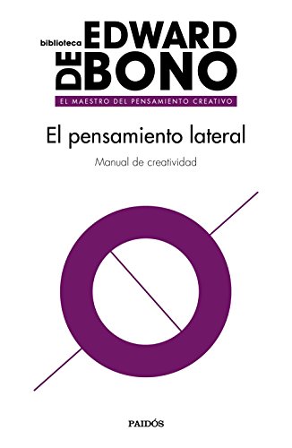 El pensamiento lateral: Manual de creatividad (Biblioteca Edward De Bono)