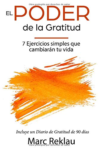 El Poder de la Gratitud: 7 Ejercicios Simples que van a cambiar tu vida a mejor - incluye un diario de gratitud de 90 días