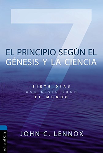 El principio según el Génesis y la ciencia: Siete días que dividieron el mundo El principio según el Génesis y la ciencia: Siete días que dividieron el mundo