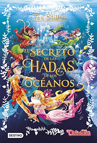 El secreto de las hadas de los océanos (Tea Stilton) El secreto de las hadas de los océanos (Tea Stilton)