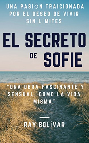 El Secreto de Sofie: Una pasión traicionada por el deseo de vivir sin límites
