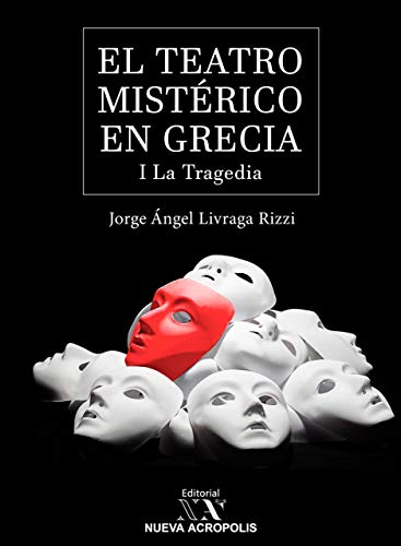 El teatro mistérico en Grecia: La Tragedia El teatro mistérico en Grecia: La Tragedia