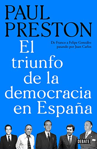 El triunfo de la democracia en España: De Franco a Felipe González pasando por Juan Carlos