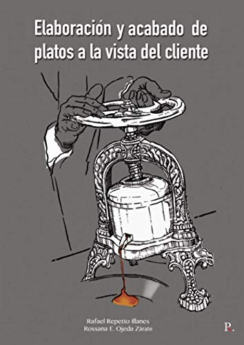 Elaboración y acabado de platos a la vista del cliente: Manual de hostelería Elaboración y acabado de platos a la vista del cliente: Manual de hostelería