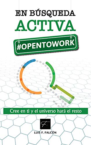 En búsqueda activa #opentowork: Los siete pasos que te acompañarán en la búsqueda de tu deseado empleo