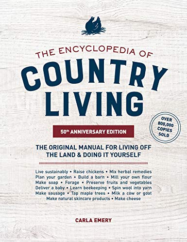 Encyclopedia of Country Living,: The Original Manual for Living off the Land & Doing It Yourself