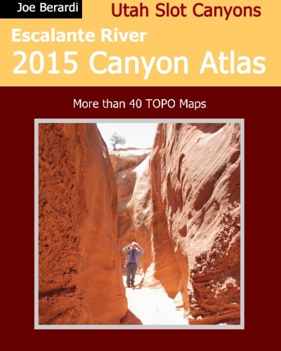 Escalante River 2015 Canyon Atlas