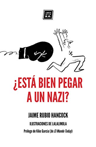 ¿Está bien pegar a un nazi?: Dilemas éticos cotidianos en tiempos de redes sociales y populismos (NARRATIVA)