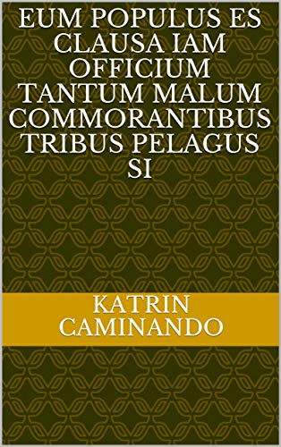 eum populus es clausa iam officium tantum malum commorantibus tribus pelagus si (Italian Edition)