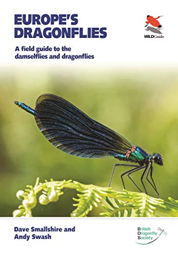 Europe's Dragonflies: A field guide to the damselflies and dragonflies: 42 (WILDGuides of Britain & Europe) Europe's Dragonflies: A field guide to the damselflies and dragonflies: 42 (WILDGuides of Britain & Europe)