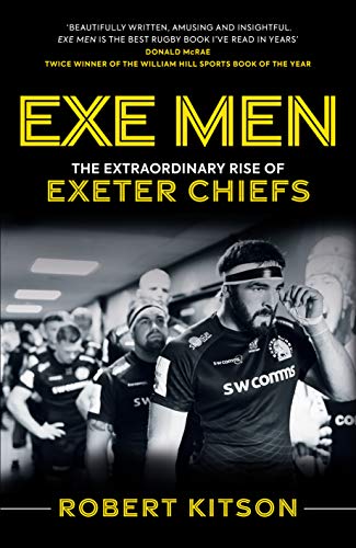 Exe Men: The Extraordinary Rise of Exeter Chiefs (English Edition)
