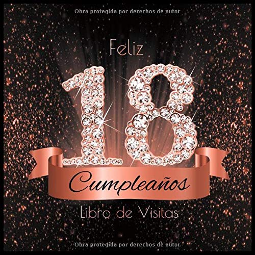 Feliz 18 Cumpleaños Libro de Visitas: Libro de Firmas Evento Fiesta Oro Rosa I Encuadernación de Diamantes Negros y Dorados I Deseos por Escritos de ... y Amigos I Feliz Cumple 18 años I Regalos Feliz 18 Cumpleaños Libro de Visitas: Libro de Firmas Evento Fiesta Oro Rosa I Encuadernación de Diamantes Negros y Dorados I Deseos por Escritos de ... y Amigos I Feliz Cumple 18 años I Regalos