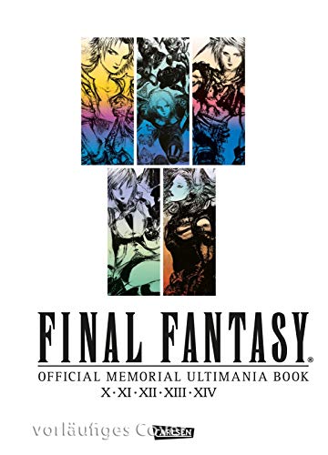 Final Fantasy - Official Memorial Ultimania : X bis XIV - Official Memorial Ultimania Book: behandelt die Spiele X XI XII XIII und XIV