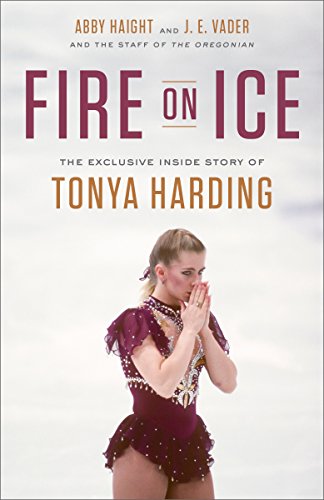 Fire on Ice: The Exclusive Inside Story of Tonya Harding (English Edition)