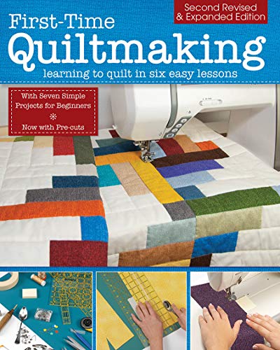 First-Time Quiltmaking, Second Revised & Expanded Edition: Learning to Quilt in Six Easy Lessons (English Edition) First-Time Quiltmaking, Second Revised & Expanded Edition: Learning to Quilt in Six Easy Lessons (English Edition)