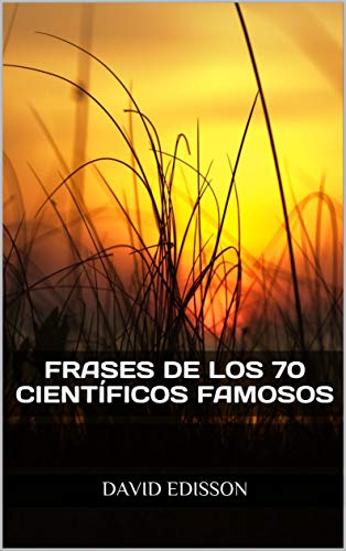 FRASES DE LOS 70 CIENTÍFICOS FAMOSOS