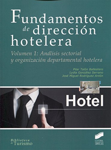Fundamentos de dirección hotelera. Volumen 1: Análisis sectorial y organización departamental hotelera: 8 (Biblioteca de Turismo)