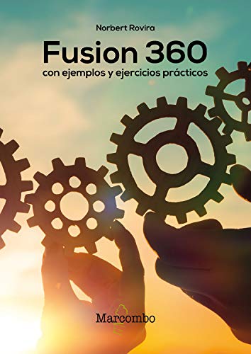 Fusion 360 con ejemplos y ejercicios prácticos Fusion 360 con ejemplos y ejercicios prácticos