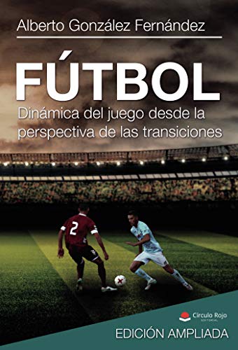 FÚTBOL: Dinámica del juego desde la perspectiva de las transiciones