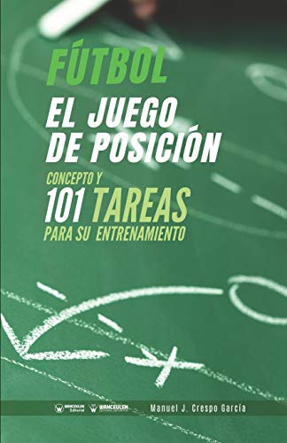 Fútbol el juego de posición: Concepto y 101 tareas para su entrenamiento