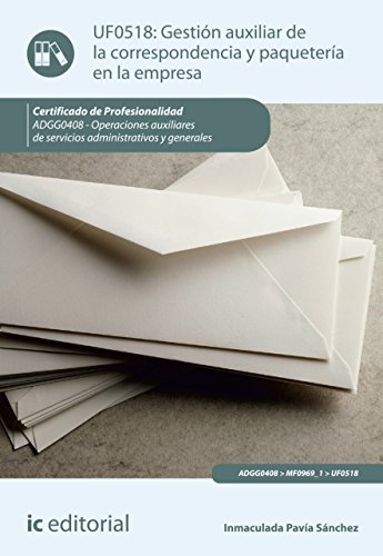 Gestión auxiliar de la correspondencia y paquetería en la empresa. ADGG0408 Gestión auxiliar de la correspondencia y paquetería en la empresa. ADGG0408