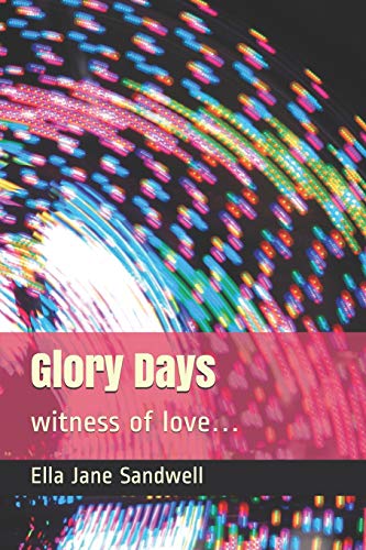Glory Days: witness of love…: 3 (The Soulless Series)